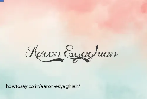 Aaron Esyaghian