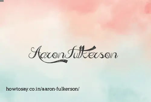 Aaron Fulkerson