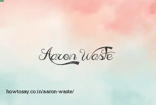 Aaron Waste