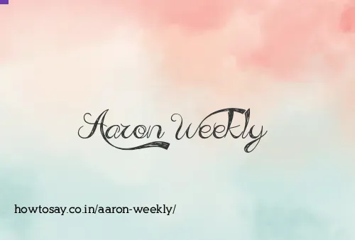 Aaron Weekly