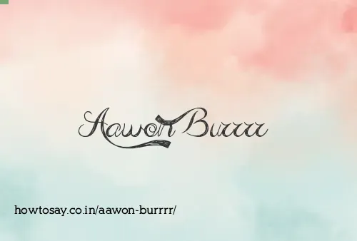 Aawon Burrrr