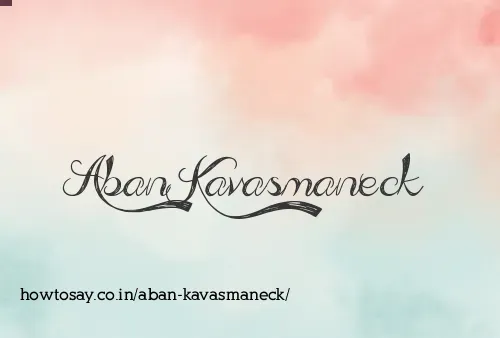 Aban Kavasmaneck