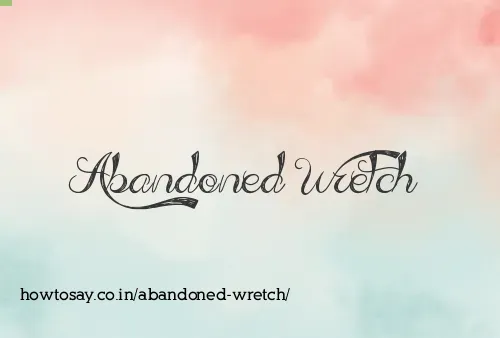 Abandoned Wretch