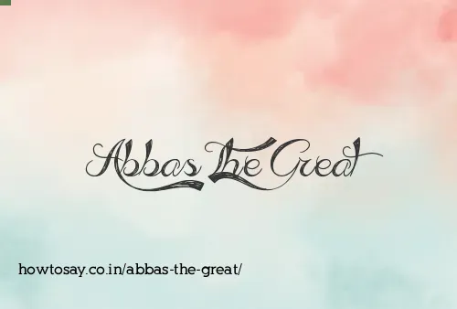 Abbas The Great