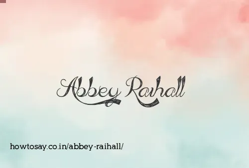 Abbey Raihall