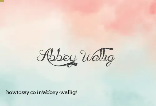 Abbey Wallig