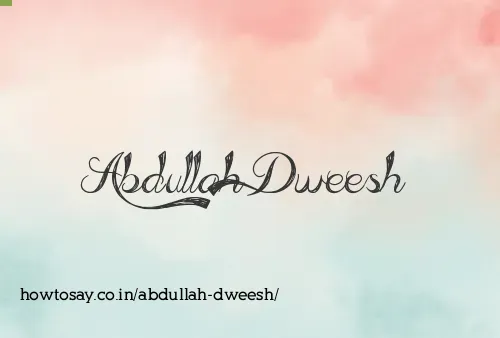 Abdullah Dweesh