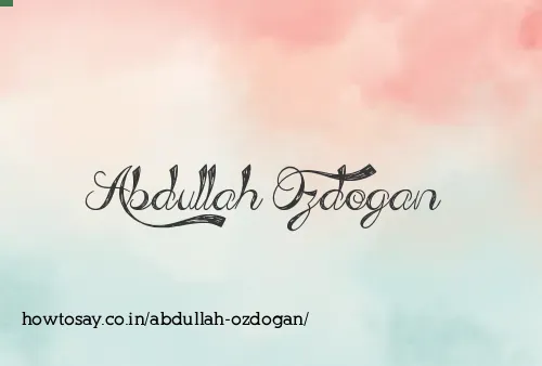 Abdullah Ozdogan