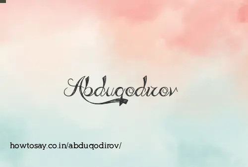 Abduqodirov