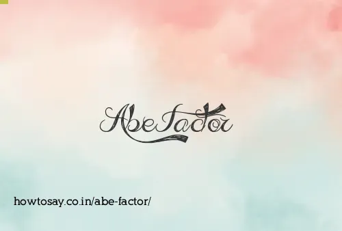 Abe Factor
