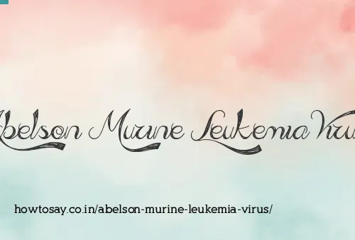 Abelson Murine Leukemia Virus