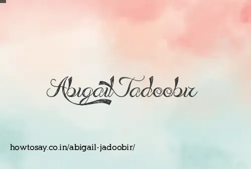 Abigail Jadoobir