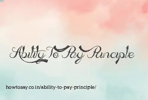 Ability To Pay Principle