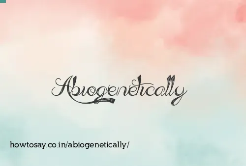 Abiogenetically