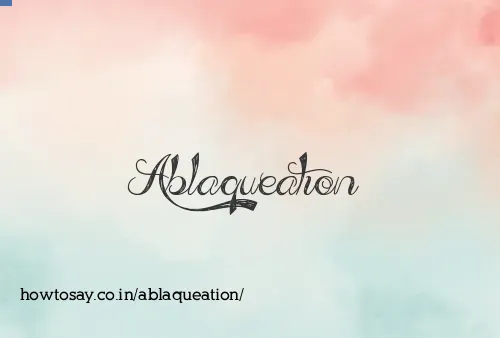 Ablaqueation