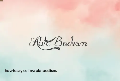 Able Bodism