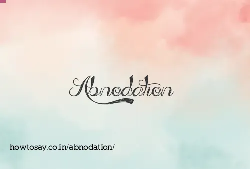 Abnodation