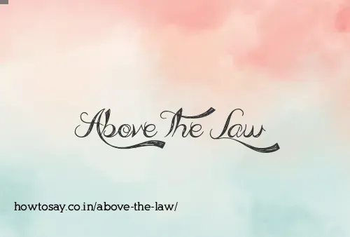 Above The Law