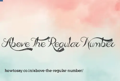 Above The Regular Number