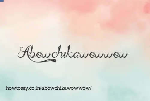 Abowchikawowwow