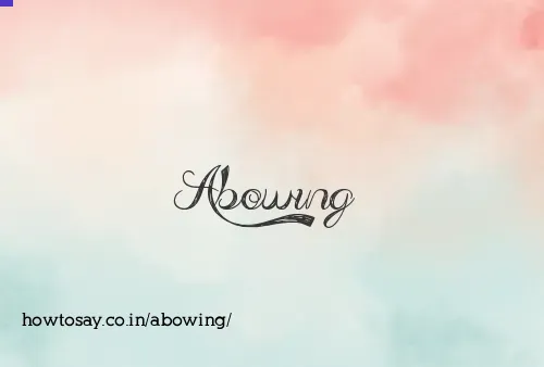 Abowing
