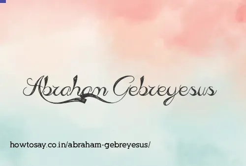 Abraham Gebreyesus