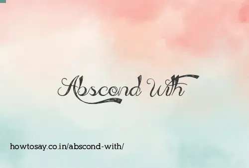 Abscond With