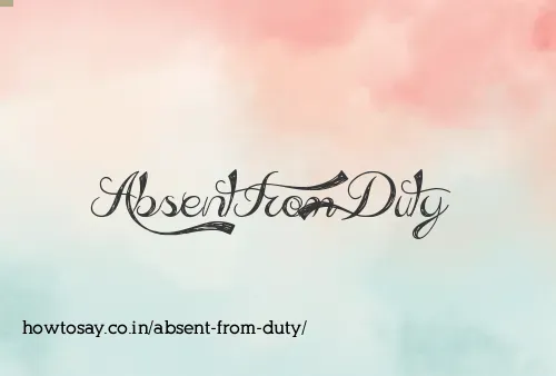 Absent From Duty
