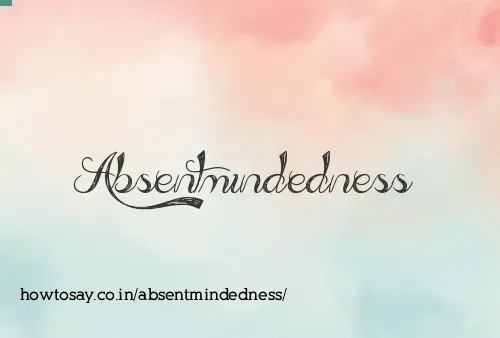 Absentmindedness