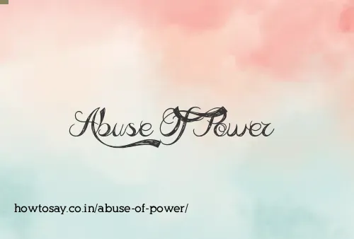 Abuse Of Power