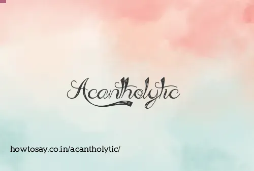 Acantholytic