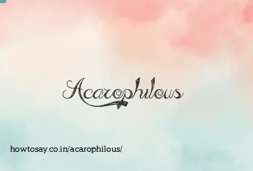 Acarophilous