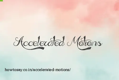 Accelerated Motions