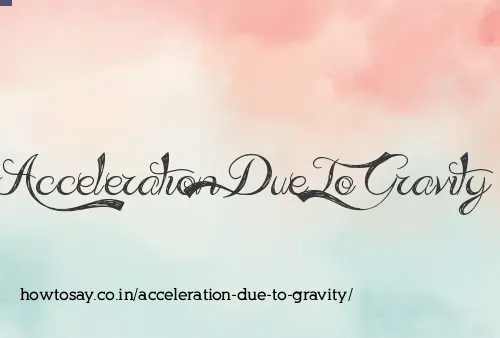 Acceleration Due To Gravity