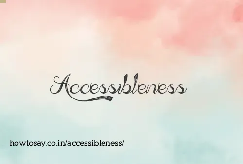 Accessibleness