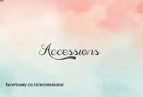 Accessions