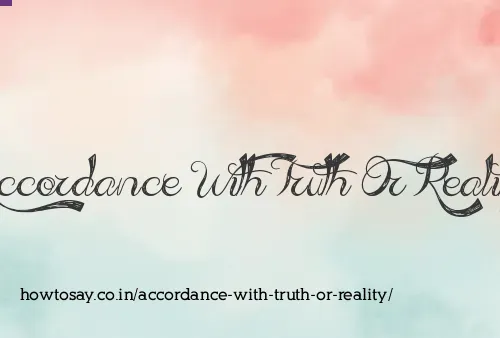 Accordance With Truth Or Reality