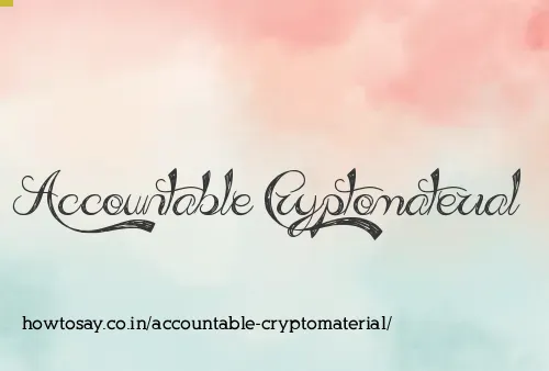 Accountable Cryptomaterial