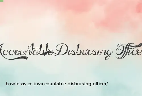 Accountable Disbursing Officer