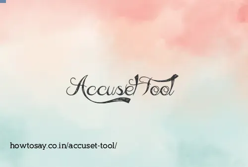 Accuset Tool