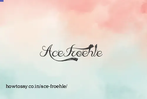 Ace Froehle
