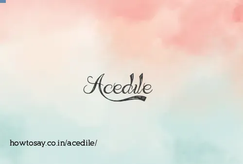 Acedile