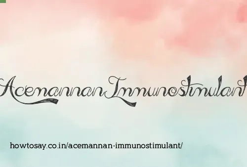 Acemannan Immunostimulant
