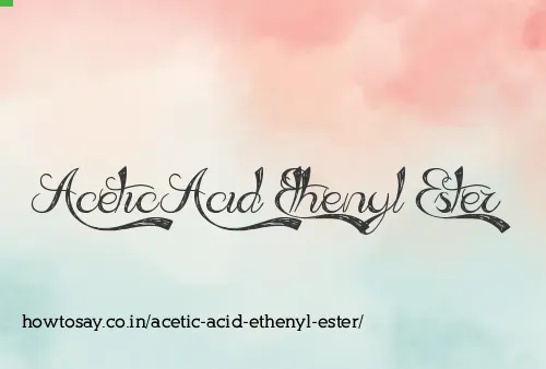 Acetic Acid Ethenyl Ester