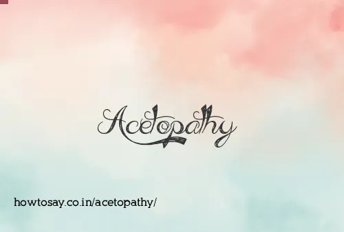 Acetopathy
