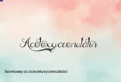 Acetoxycrenulatin