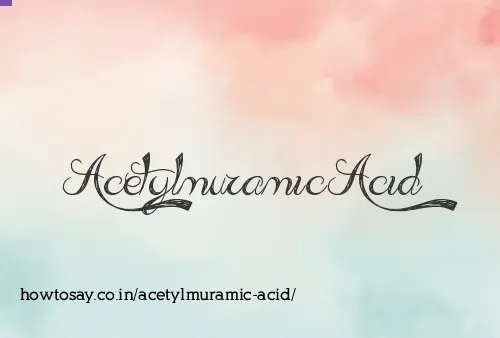 Acetylmuramic Acid