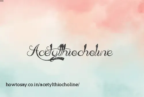 Acetylthiocholine