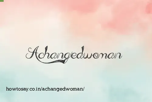 Achangedwoman