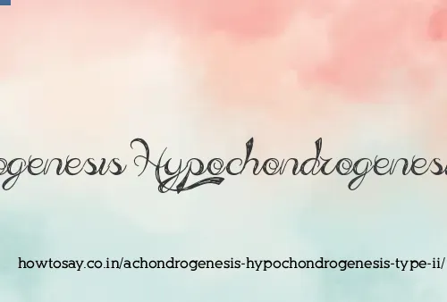 Achondrogenesis Hypochondrogenesis Type Ii